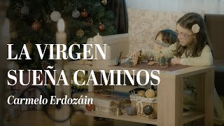 La Virgen Sueña Caminos – Carmelo Erdozáin Letra Oficial [upl. by Nosydam]