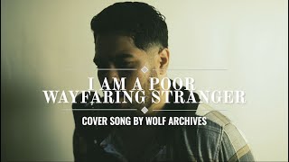 I AM A POOR WAYFARING STRANGER 1917  Cover song by Wolf Archives [upl. by Suelo280]