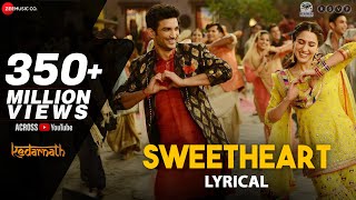 Sweetheart  Lyrical  Kedarnath  Sushant Singh  Sara Ali Khan  Dev Negi  Amit Trivedi [upl. by Stoddard]