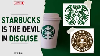 Starbucks Is The Devil In Disguise  2 Strong [upl. by Rogerio659]