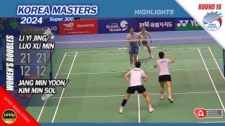 Li Yi Jing  Luo Xu Min vs Jang Min Yoon  Kim Min Sol  Korea Masters 2024  R16 WD Highlights [upl. by Ross]