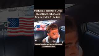 miami Vúelven a Arrestar a Ovis el cantante cubano en Miami [upl. by Shaum50]