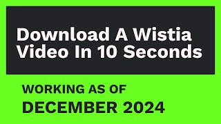 Download a Wistia Video in 10 Seconds NOVEMBER 2024 [upl. by Ezaria329]