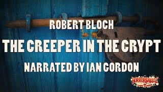 quotThe Creeper in the Cryptquot by Robert Bloch  A HorrorBabble Production [upl. by Ricker]