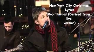 Rob Thomas New York City Christmas Lyrics in Description [upl. by Ahsyas]