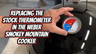 Replacing The Stock Thermometer In The Weber Smokey Mountain Cooker  The Virtual Weber Bullet [upl. by Cesya]