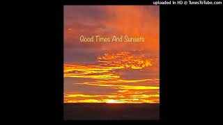 Good Times And Sunsets Written by Rick Norheim and Tommy Morrison [upl. by Steinway565]