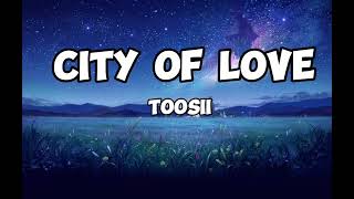 Toosii City of Love Lyrics [upl. by Ueihtam]