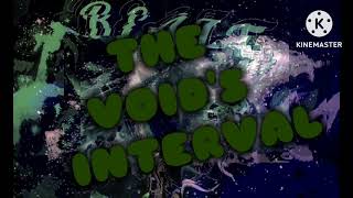 The Voids interval EPISODE1 The BeaZt [upl. by Ettenwad772]