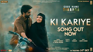 Ki Kariye Video Harrdy Sandhu  Parineeti Chopra  Sakshi H Jaidev K Kumaar  Code Name Tiranga [upl. by Nialb]