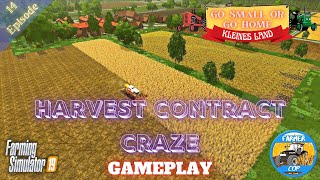 HARVEST CONTRACT CRAZE  Kleines Land Gameplay Episode 14  Farming Simulator 19 [upl. by Suoilenroc865]