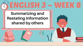 ENGLISH 3  QUARTER 1  WEEK 8  SUMMARIZING AND RESTATING INFORMATION SHARED BY OTHERS [upl. by Yeltihw]