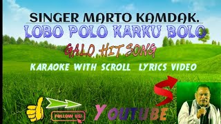 LOBO POLO KARKU BOLO GALO SONG KARAOKE WITH SCROLLING LYRICS VIDEO SINGER LT MARTO KAMDAK JI [upl. by Dreeda285]