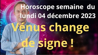 Astrologie horoscope semaine du lundi 4 décembre 2023 [upl. by Acemaj548]