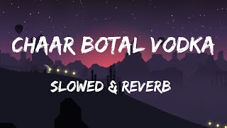 Chaar Botal Vodka Slowed amp Reverb Yo Yo Honey Singh [upl. by Avraham535]