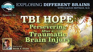 TBI Hope Persevering After a Traumatic Brain Injury with David A Grant  EDB 84 [upl. by Alekat]