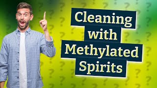 Is it safe to clean with methylated spirits [upl. by Bradan]