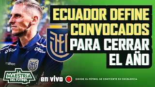 🔴 ENVIVO 🟢 ECUADOR DEFINE CONVOCADOS PARA CERRAR EL AÑO 🟢 [upl. by Kesley542]