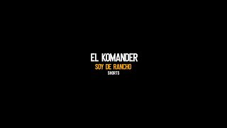 EL KOMANDER Soy de RANCHO 🤠 [upl. by Felike]