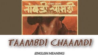 TAAMBDI CHAAMDI Lyrics meaning in englishTaambdi chaamdi song lyrics [upl. by Nivonod]