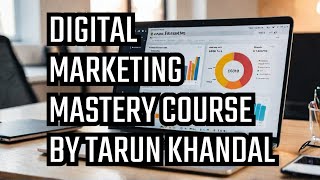 Digital Marketing Mastery Course Session 1 by Tarun Khandal [upl. by Hoffmann]