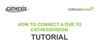 How to Connect a DVR to CathexisVision [upl. by Brackett155]