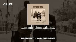 Dasmart  All For Love Official Audio [upl. by Gene]