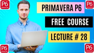 Get Ahead FAST with Primavera P6 Free Training for Beginners Lecture  28 [upl. by Ainedrag]