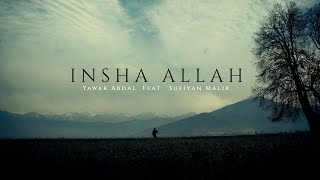 Insha Allah  Yawar Abdal ft Sufiyan Malik Official Music Video [upl. by Pliske380]