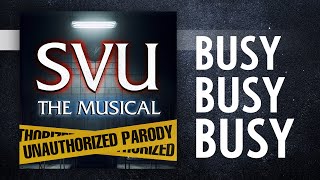 SVU THE MUSICAL quotBusy Busy Busyquot  DEMO [upl. by Francois870]