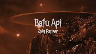 ZEIN PANZER  BATU API oOmy [upl. by Aciamaj]