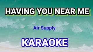 HAVING YOU NEAR ME KARAOKE AIR SUPPLY [upl. by Ggerg473]