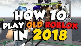 HOW TO PLAY OLD ROBLOX IN 2018  Finobe [upl. by Eugatnom494]