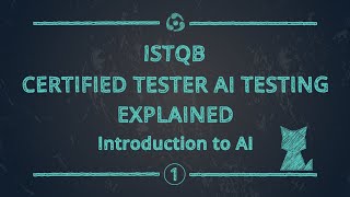 ISTQB Certified Tester AI Testing Explained – Chapter 1 – Introduction to AI [upl. by Gadmann974]