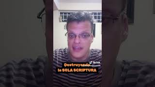 Destruyendo la SOLA SCRIPTURA en segundos part 1 [upl. by Aihseya546]