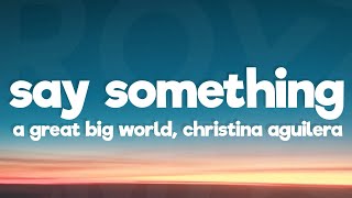 A Great Big World Christina Aguilera  Say Something Lyrics [upl. by Attiuqihc398]