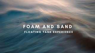 Foam and Sand Floating Tank Experience [upl. by Eynahpets256]