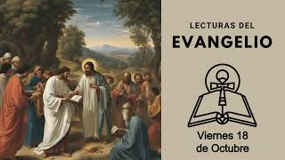 Evangelio y Lecturas del día Viernes 18 de Octubre [upl. by Ginny]