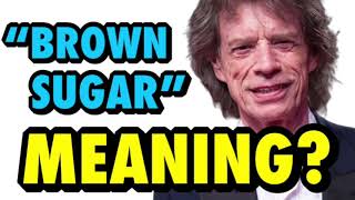 The Rolling Stones “Brown Sugar” Meaning [upl. by Rego186]