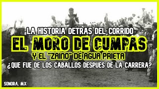 EL MORO DE CUMPAS VS EL ZAINO DE AGUA PRIETA  LA HISTORIA DETRÁS DEL CORRIDO [upl. by Eitsym553]