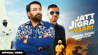 Jatt Jigra Te Yarri Official Video  Nirmal Sidhu  Aman Hayer  Josh Sooch  Latest Punjabi Songs [upl. by Aseral]