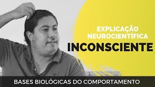 CONSCIENTE E INCONSCIENTE Explicação neurocientífica  Professor Tamuia [upl. by Kiraa300]