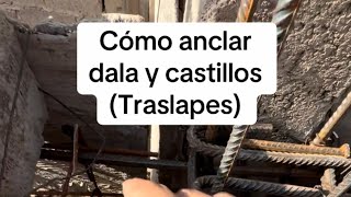 Como anclar dalas a castillos constructiontips construccion dalas castillos anclajes traslapes [upl. by Alfeus]