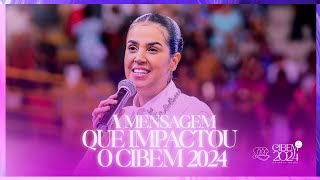 PRA CAMILA BARROS  A MENSAGEM QUE IMPACTOU O CIBEN 2024 [upl. by Calmas]