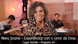 Nivea Soares  Experiências com o amor de Deus PGM 20 [upl. by Nylrahs402]