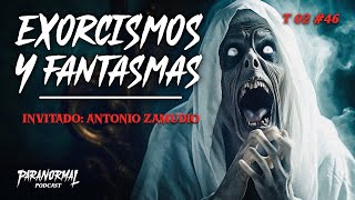 EXORCISMOS Y FANTASMAS  Invitado ANTONIO ZAMUDIO  T2 E46 [upl. by Lupita113]