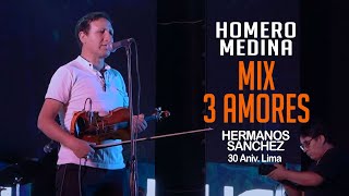 Homero Medina en Lima  Mix 3 amores  Eventos Medina 30 Aniv Hnos Sánchez [upl. by Madora]