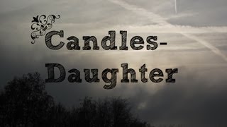 CandlesDaughter  Lyrics [upl. by Arhsub480]