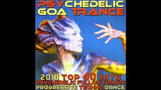 Psychedelic Goa Trance 2018 Top 40 Hits Psychedelic Fullon Trance Progressive Techno Dance [upl. by Vevine646]