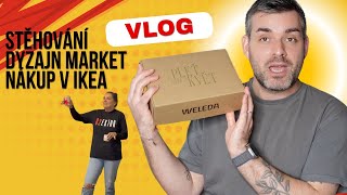 VLOG  Ikea Weleda Dyzajn Market Stěhování Šmajdy [upl. by Yug]